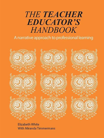 The Teacher Educator's Handbook: A Narrative Approach to Professional Learning