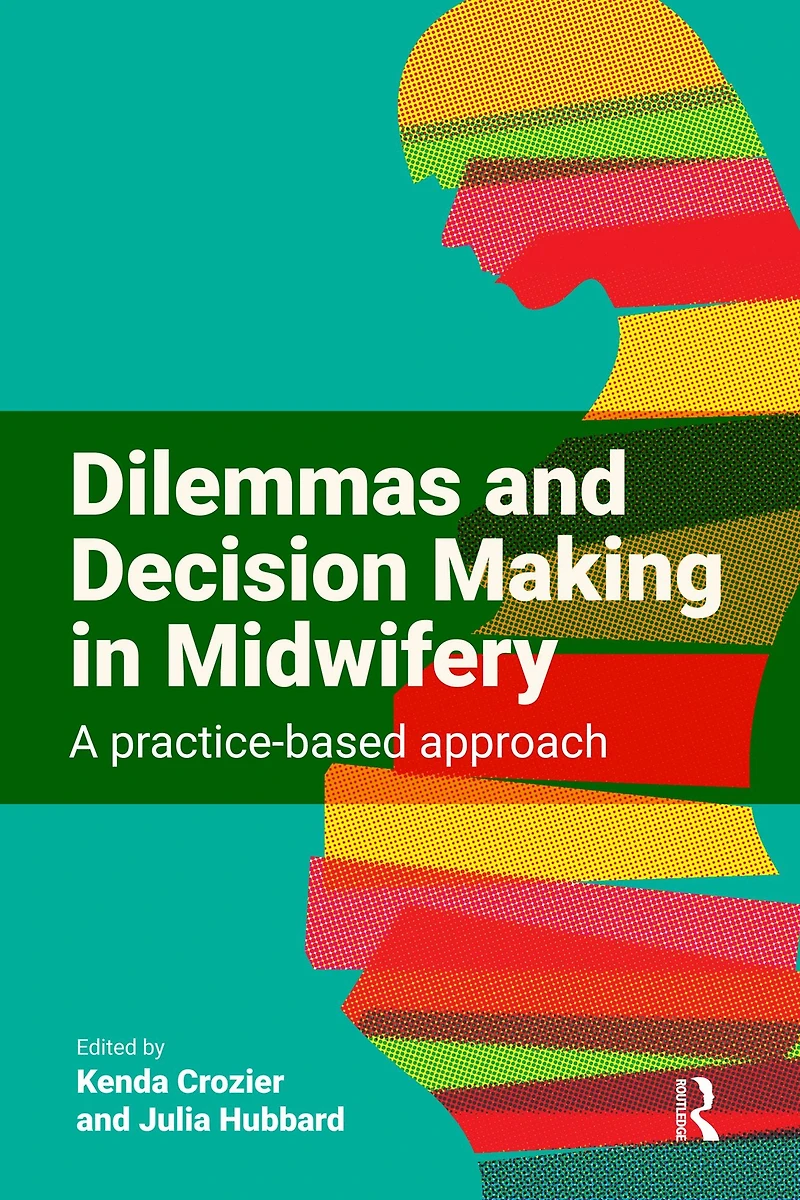 Dilemmas and Decision Making Midwifery: A Practice-Based Approach