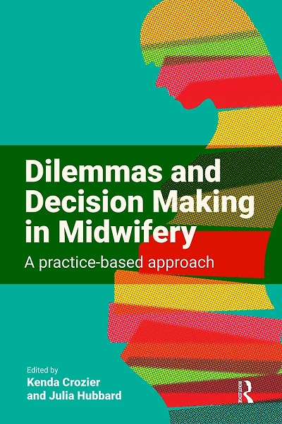 Dilemmas and Decision Making Midwifery: A Practice-Based Approach