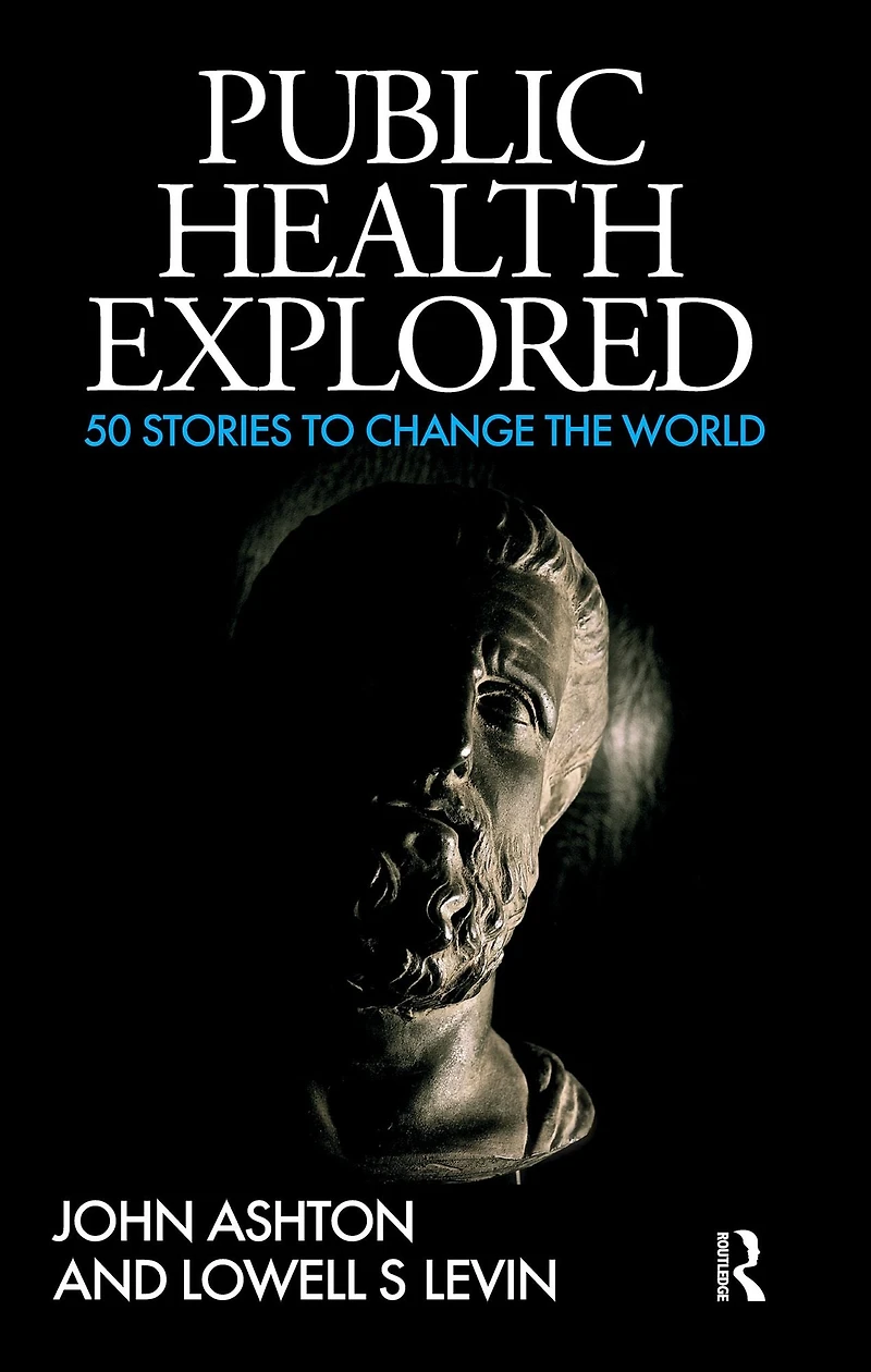 Public Health Explored: 50 Stories to Change the World