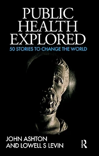 Public Health Explored: 50 Stories to Change the World