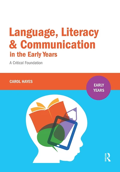 Language, Literacy and Communication the Early Years: A Critical Foundation