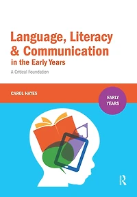 Language, Literacy and Communication the Early Years: A Critical Foundation