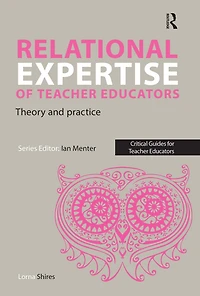 Relational Expertise of Teacher Educators: Theory and Practice