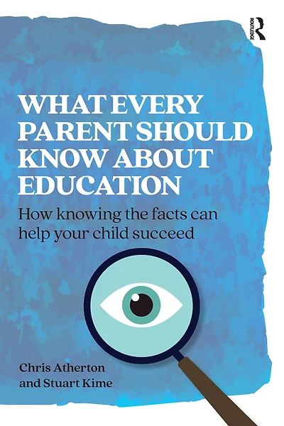 What Every Parent Should Know about Education: How Knowing the Facts Can Help Your Child Succeed