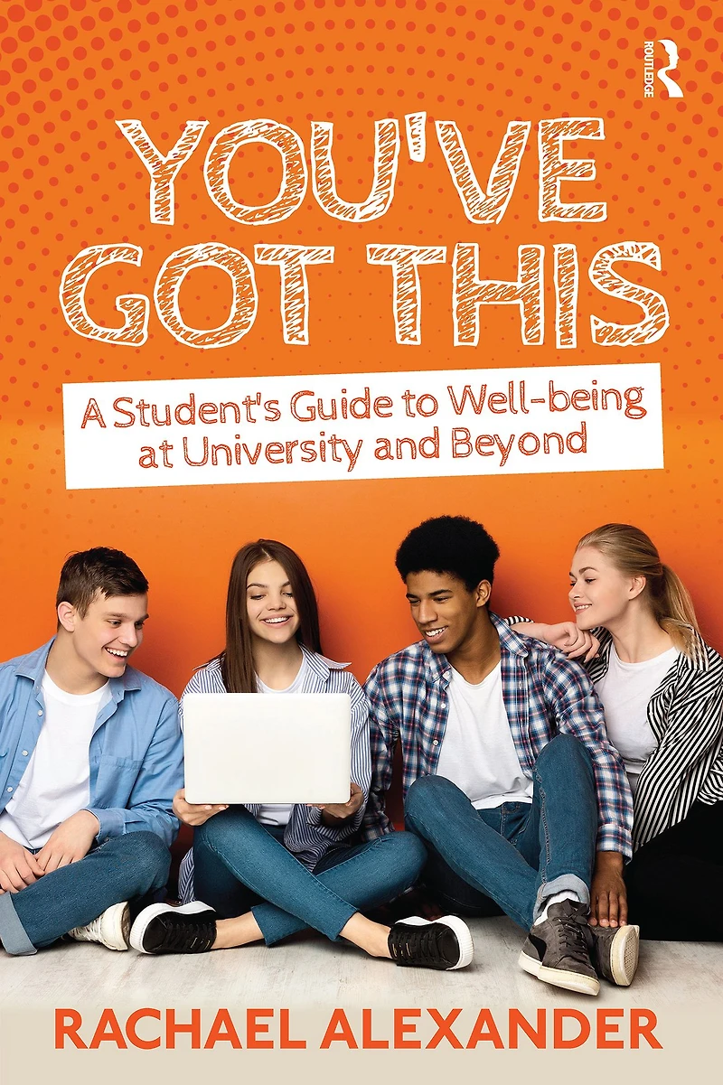 You've Got This: A Student's Guide to Well-being at University and Beyond