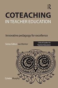 Coteaching Teacher Education: Innovative Pedagogy for Excellence