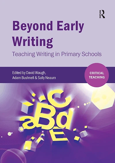 Beyond Early Writing: Teaching Writing Primary Schools
