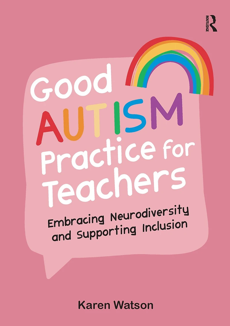 Good Autism Practice for Teachers: Embracing Neurodiversity and Supporting Inclusion