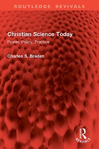 Christian Science Today: Power, Policy, Practice