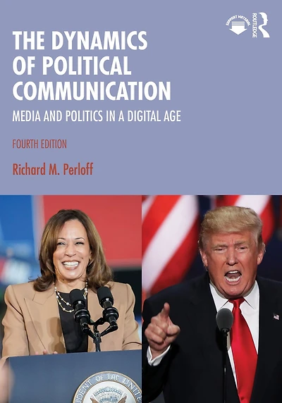 The Dynamics of Political Communication: Media and Politics a Digital Age
