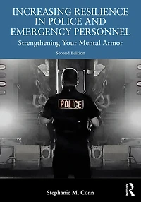 Increasing Resilience Police and Emergency Personnel: Strengthening Your Mental Armor