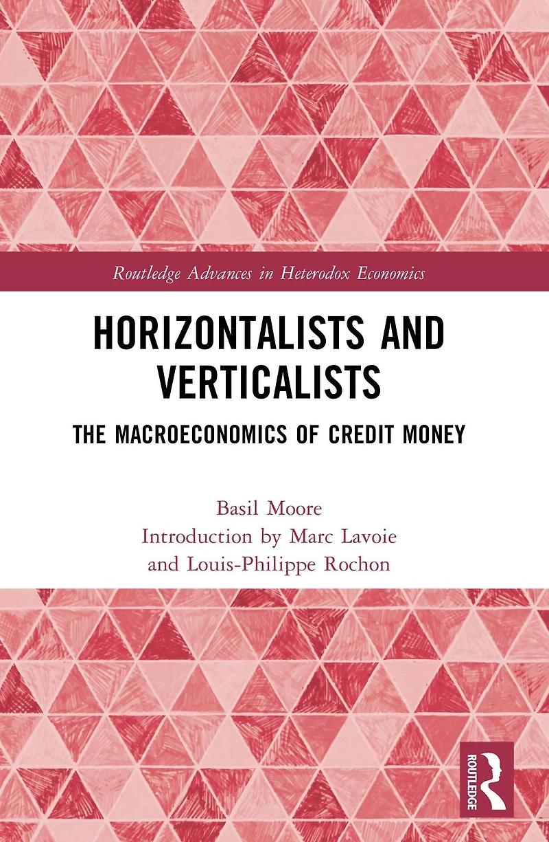 Horizontalists and Verticalists: The Macroeconomics of Credit Money