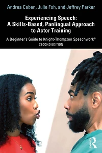 Experiencing Speech: A Skills-Based, Panlingual Approach to Actor Training: Beginner's Guide Knight-Thompson Speechwork®