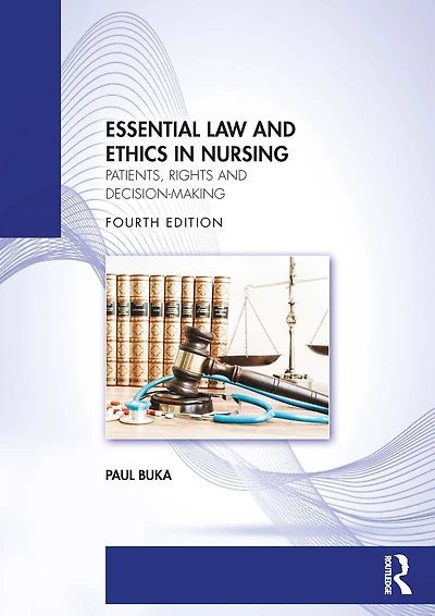 Essential Law and Ethics Nursing: Patients, Rights Decision-Making