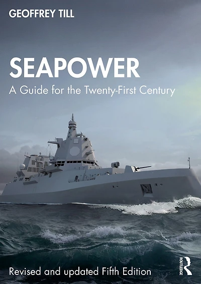 Seapower: A Guide for the Twenty-First Century