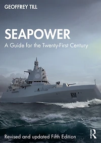 Seapower: A Guide for the Twenty-First Century