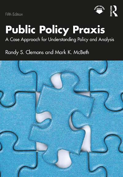 Public Policy Praxis: A Case Approach for Understanding and Analysis