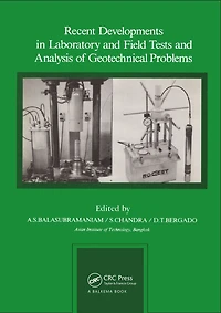 Recent Developments Laboratory and Field Tests Analysis of Geotechnical Problems: Proceedings international symposium, Bangkok, 6-9 December 1983