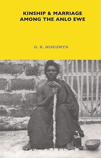 Kinship and Marriage Among the Anlo Ewe: Volume 37