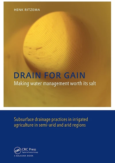 Drain for Gain: Making Water Management Worth its Salt: Subsurface Drainage Practices Irrigated Agriculture Semi-arid and Arid Regions