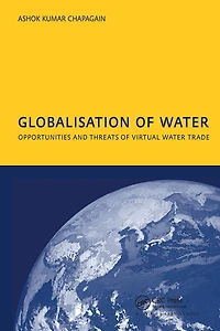 Globalisation of Water: Opportunities and Threats Virtual Water Trade: PhD: UNESCO-IHE Institute, Delft