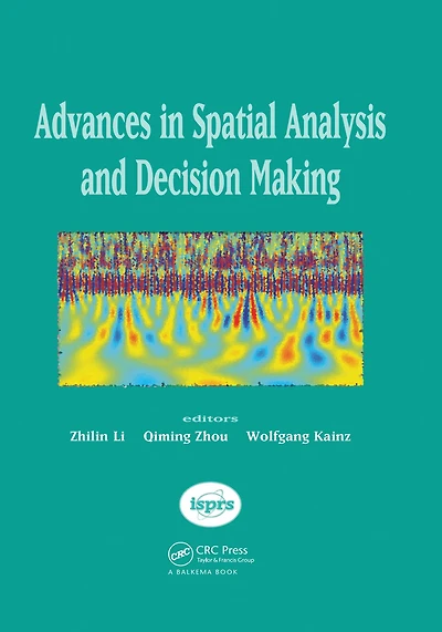 Advances Spatial Analysis and Decision Making: Proceedings of the ISPRS Workshop on Hong Kong, 3-5 December 2003