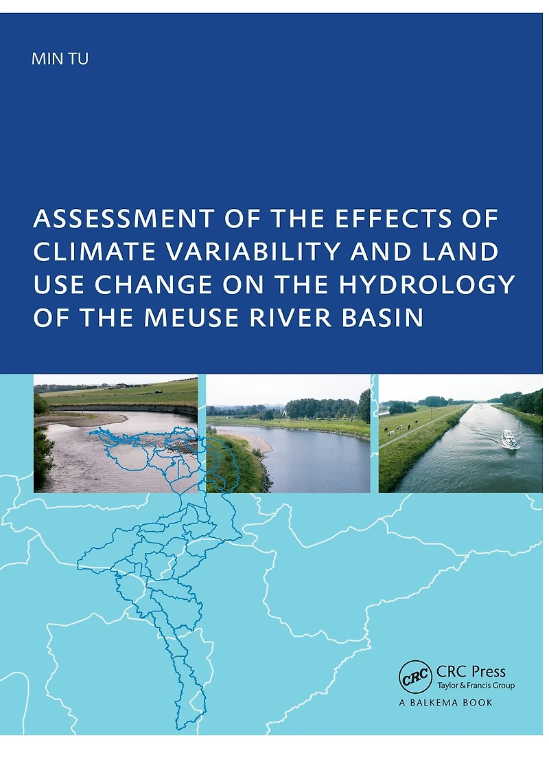 Assessment of the Effects Climate Variability and Land-Use Changes on Hydrology Meuse River Basin: PhD: UNESCO-IHE Institute, Delft
