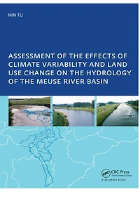 Assessment of the Effects Climate Variability and Land-Use Changes on Hydrology Meuse River Basin: PhD: UNESCO-IHE Institute, Delft