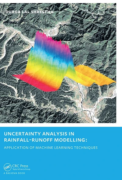Uncertainty Analysis Rainfall-Runoff Modelling - Application of Machine Learning Techniques: UNESCO-IHE PhD Thesis