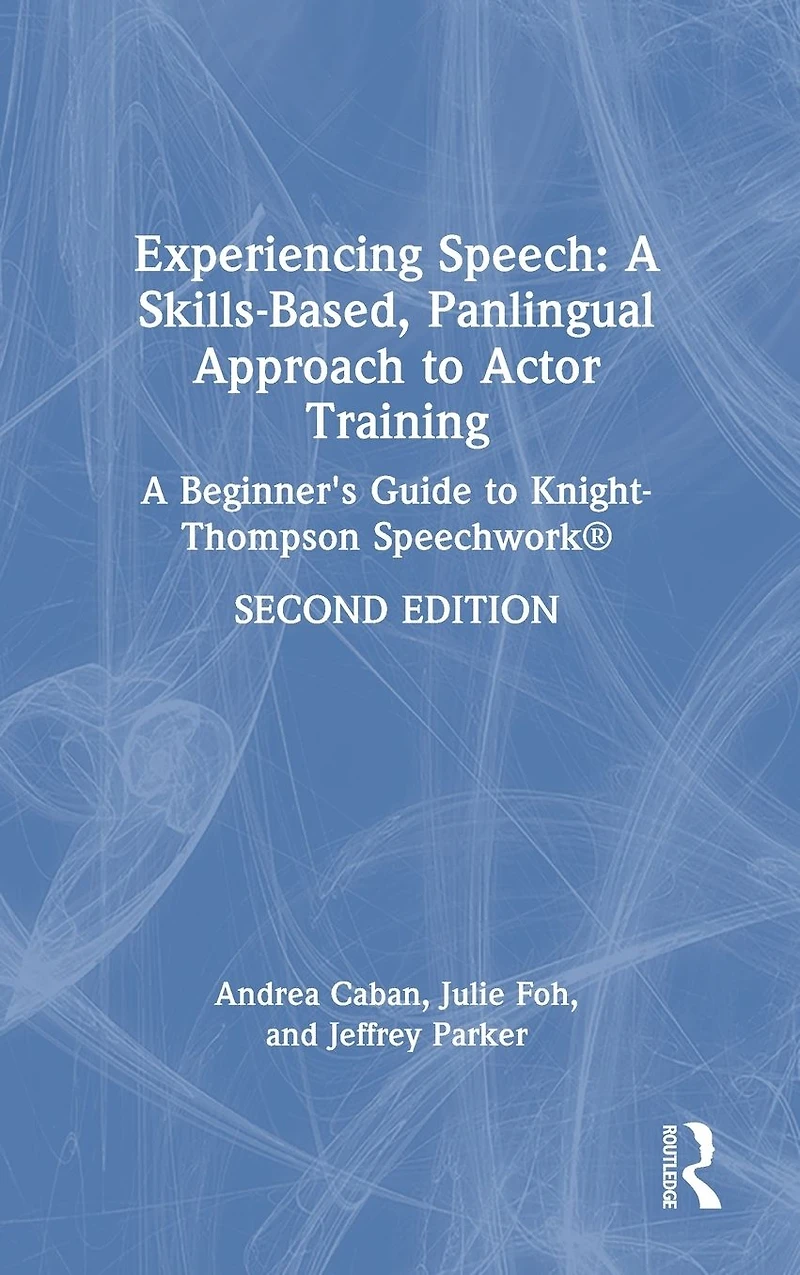 Experiencing Speech: A Skills-Based, Panlingual Approach to Actor Training: Beginner's Guide Knight-Thompson Speechwork®
