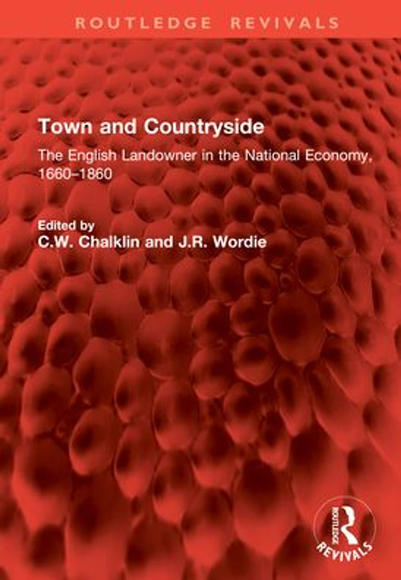 Town and Countryside: the English Landowner National Economy, 1660-1860