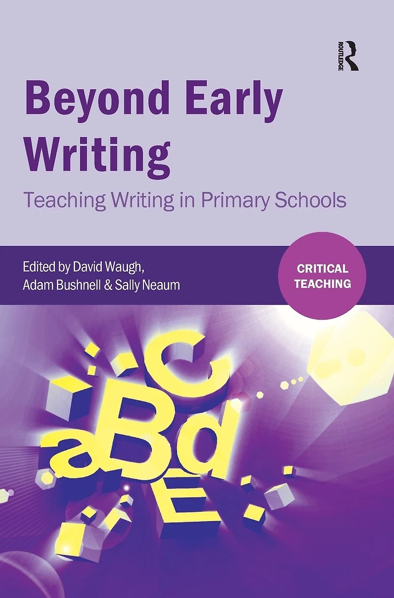 Beyond Early Writing: Teaching Writing Primary Schools