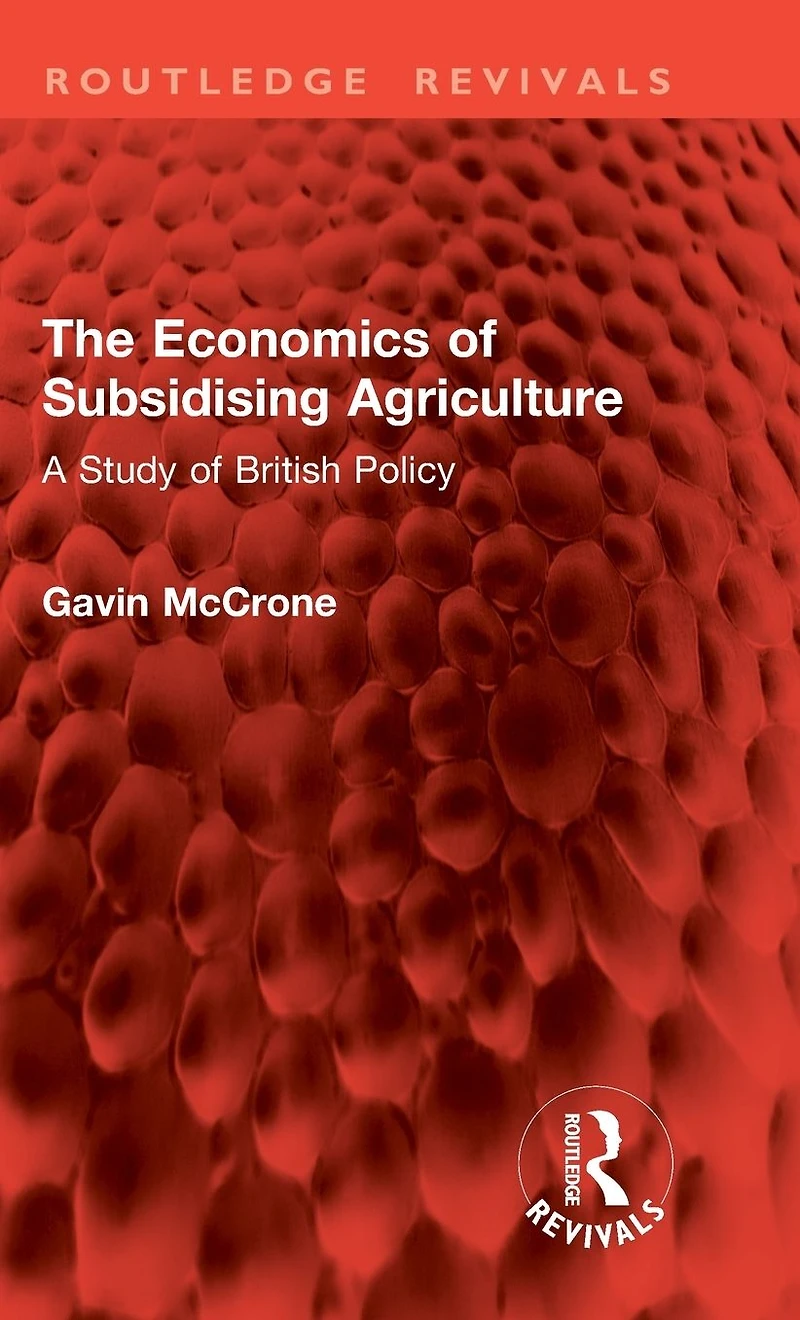 The Economics of Subsidising Agriculture: A Study British Policy