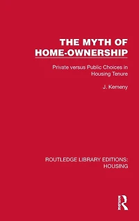 The Myth of Home Ownership: Private versus Public Choices in Housing Tenure