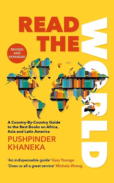 Read the World: A Country-By-Country Guide to Best Books on Africa, Asia and Latin America