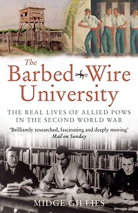 the Barbed-Wire University: Real Lives of Prisoners War Second World