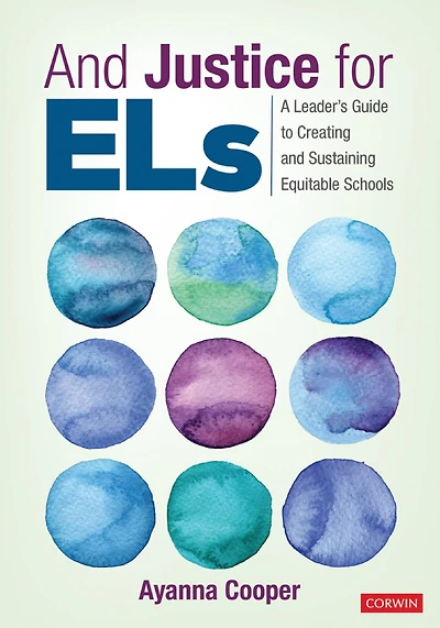 and Justice for ELs: A Leader's Guide to Creating Sustaining Equitable Schools