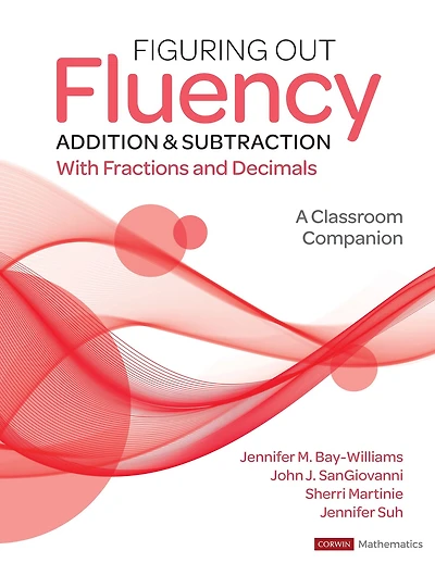 Figuring Out Fluency - Addition and Subtraction With Fractions and Decimals: A Classroom Companion
