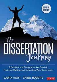 The Dissertation Journey: A Practical and Comprehensive Guide to Planning, Writing, Defending Your