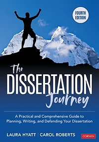 The Dissertation Journey: A Practical and Comprehensive Guide to Planning, Writing, Defending Your