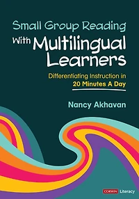 Small Group Reading With Multilingual Learners: Differentiating Instruction 20 Minutes a Day