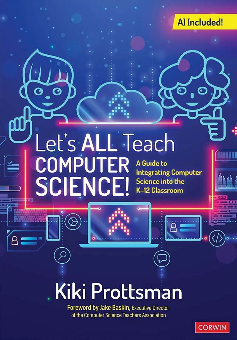 Let's All Teach Computer Science!: A Guide to Integrating Science Into the K-12 Classroom