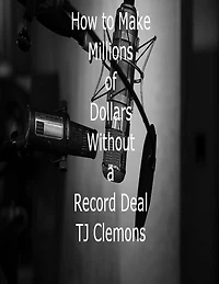 How To Make Millions Of Dollars Without A Record Deal