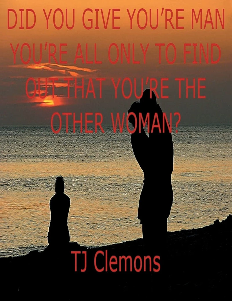 DID YOU GIVE YOURE MAN ALL ONLY TO FIND OUT THAT THE OTHER WOMAN?