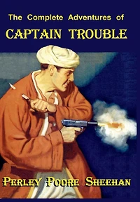The Complete Adventures of Captain Trouble