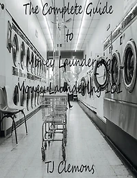 The Complete Guide to Money Laundering: Laundering 101
