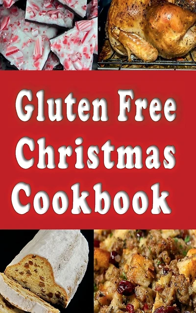 Gluten Free Christmas Cookbook: Recipes for a Wheat Holiday Season