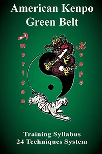 American Kenpo Green Belt Training Syllabus: 24 Technique System