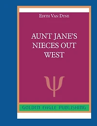 Aunt Jane's Nieces Out West: N